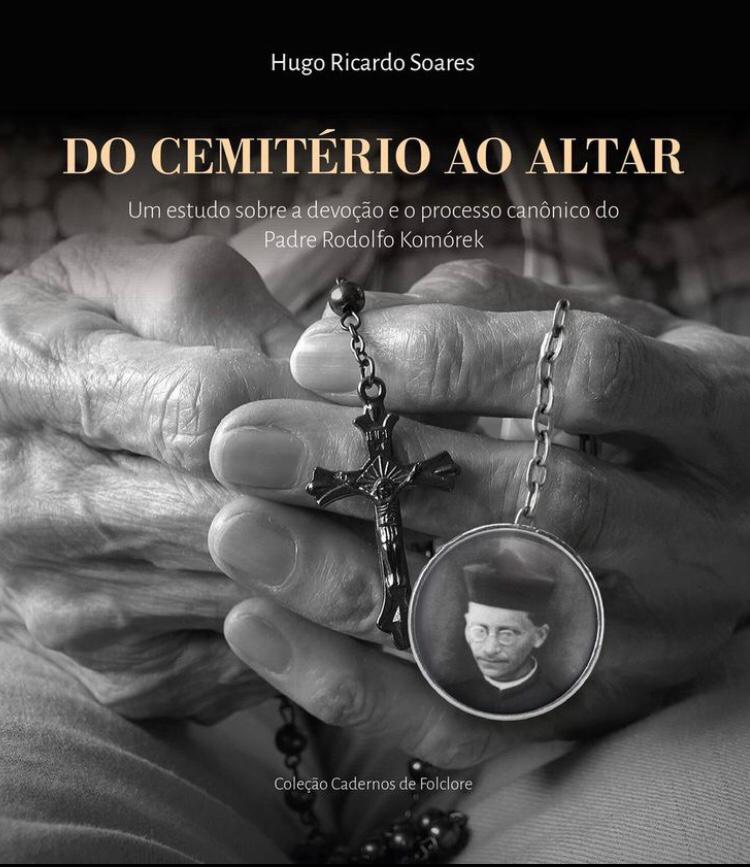 27º volume: Do Cemitério ao Altar – Um estudo sobre a devoção e o processo canônico do Padre Rodolfo Komórek